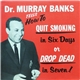 Dr. Murray Banks - How To Quit Smoking In Six Days Or Drop Dead In Seven!